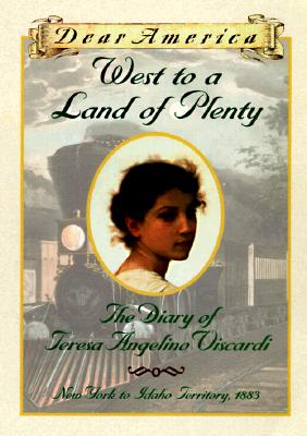 West to a Land of Plenty The Diary of Teresa Angelino Viscardi (Dear America)