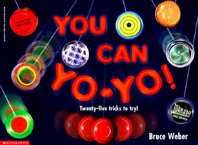 You Can Yo-Yo! Twenty-five Tricks to Try!