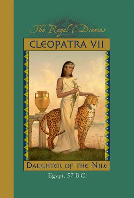 Cleopatra VII: Daughter of the Nile, Egypt, 57 B.C. (The Royal Diaries) Gregory, Kristiana