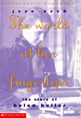 The World At Her Fingertips: Story Of Helen Keller, The