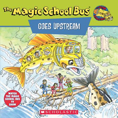 Image for The Magic School Bus Goes Upstream: A Book About Salmon Migration The Magic School Bus Goes Upstream: A Book About Salmon Migration
