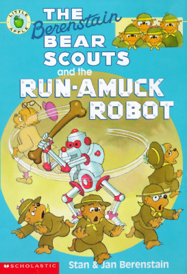 The Berenstain Bear Scouts and the Run-amuck Robot (Berenstain Bear Scouts)
