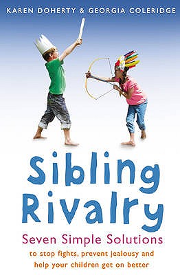 Sibling Rivalry: Seven Simple Solutions [Paperback] Karen Doherty and Georgia Coleridge