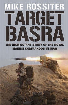 Target Basra: The High-Octane Story of the Royal Marine Commandos in Iraq