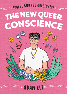 The New Queer Conscience (Pocket Change Collective)