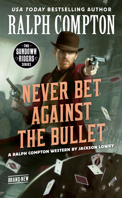 Image for Ralph Compton Never Bet Against the Bullet (The Sundown Riders Series)