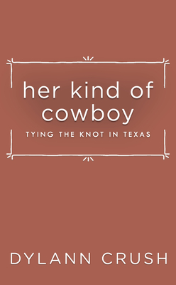 Her Kind of Cowboy (Tying the Knot in Texas)