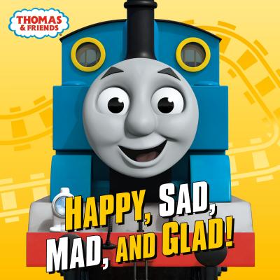 Image for Happy, Sad, Mad, and Glad! (Thomas & Friends) Happy, Sad, Mad, and Glad! (Thomas & Friends)