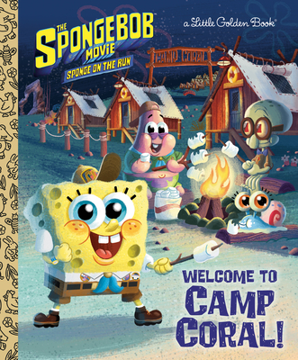 Image for The SpongeBob Movie: Sponge on the Run: Welcome to Camp Coral! (SpongeBob SquarePants) (Little Golden Book)