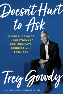 Image for DOESN'T HURT TO ASK: USING THE POWER OF QUESTIONS TO COMMUNICATE, CONNECT, AND PERSUADE