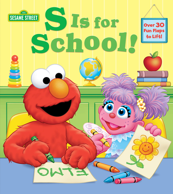 Image for S Is for School! (Sesame Street): A Lift-the-Flap Board Book S Is for School! (Sesame Street): A Lift-the-Flap Board Book