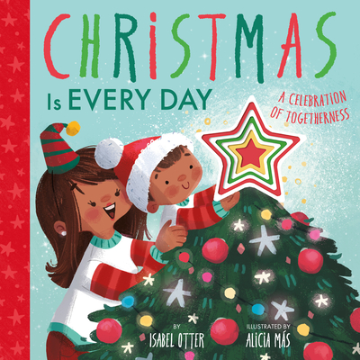 Christmas Is Every Day (An Every Day Together Book)