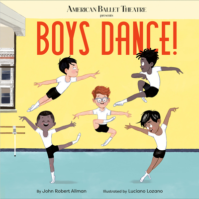 Image for Boys Dance! (American Ballet Theatre) Boys Dance! (American Ballet Theatre)