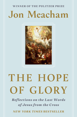Image for The Hope of Glory: Reflections on the Last Words of Jesus from the Cross
