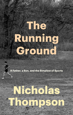Running Ground: A Father, a Son, and the Simplest of Sports