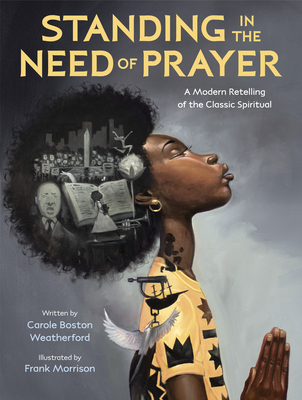 Image for STANDING IN THE NEED OF PRAYER: A MODERN RETELLING OF THE CLASSIC SPIRITUAL