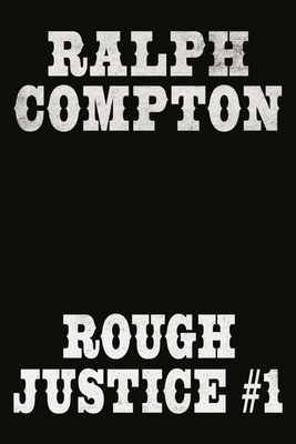 Ralph Compton Double: Rough Justice #1 (Ralph Compton Double, 1)