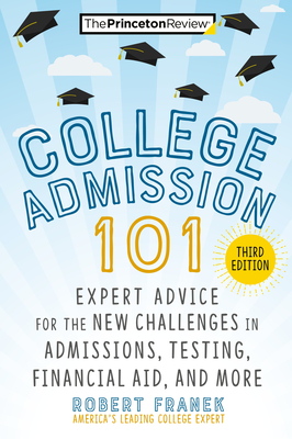 Image for College Admission 101, 3rd Edition: Expert Advice for the New Challenges in Admissions, Testing, Financial Aid, and More (College Admissions Guides) College Admission 101, 3rd Edition: Expert Advice for the New Challenges in Admissions, Testing, Financial Aid, and More (College Admissions Guides)