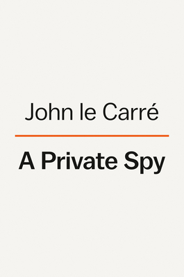 Private Spy: The Letters of John Le Carr