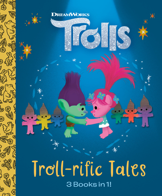 Troll-rific Tales (DreamWorks Trolls) (Little Golden Book)