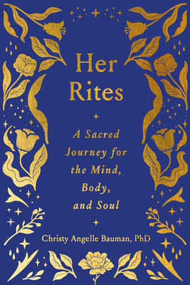 Her Rites: A Sacred Journey for the Mind, Body, and Soul