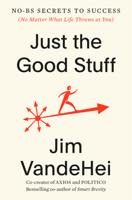 Just the Good Stuff: No-BS Secrets to Success (No Matter What Life Throws at You) (SIGNED)