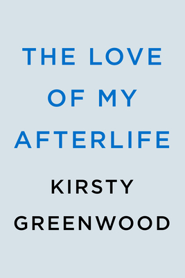The Love of My Afterlife: A GMA Book Club Pick