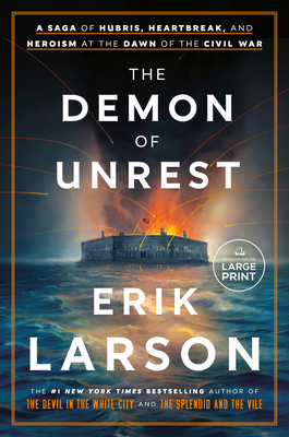 Demon of Unrest: A Saga of Hubris, Heartbreak, and Heroism at the Dawn of the Civil War