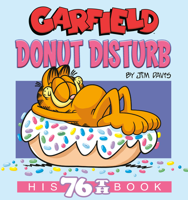 GARFIELD DONUT DISTURB: HIS 76TH BOOK