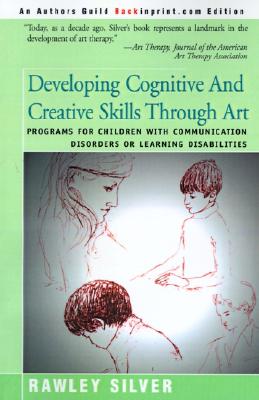 Developing Cognitive And Creative Skills Through Art: Updated with a 2011 Epilogue
