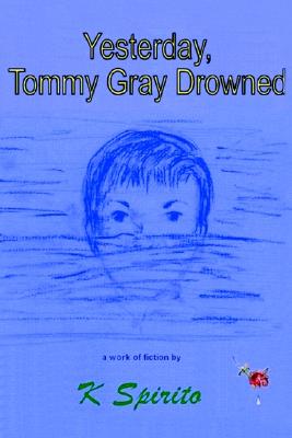 Yesterday, Tommy Gray Drowned
