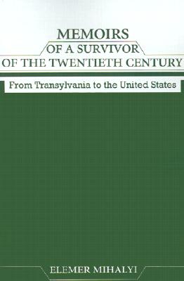 Image for Memoirs of a Survivor of the Twentieth Century: From Transylvania to the United States