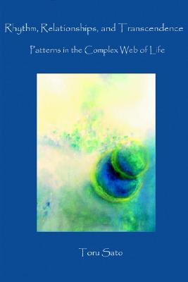 Rhythm, Relationships, and Transcendence: Patterns in the Complex Web of Life