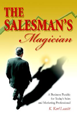 The Salesman's Magician: A Business Parable for Today's Sales and Marketing Professional Image for The Salesman's Magician: A Business Parable for Today's Sales and Marketing Professional