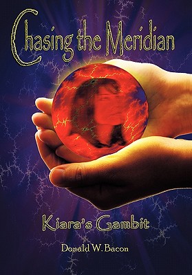 Chasing The Meridian - Book I: Kiara's Gambit