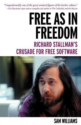 Free as in Freedom [Paperback]: Richard Stallman's Crusade for Free Software