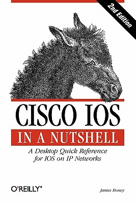 Cisco IOS in a Nutshell: A Desktop Quick Reference for IOS on IP Networks (In a Nutshell (O'Reilly))
