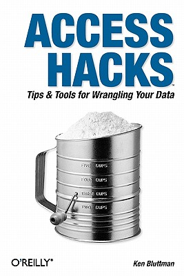 Image for Access Hacks: Tips & Tools for Wrangling Your Data