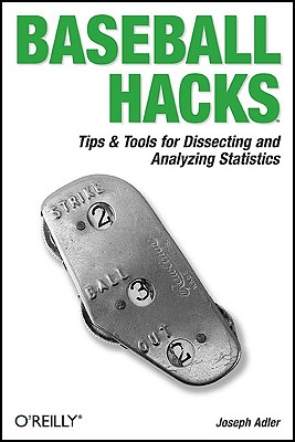 Baseball Hacks: Tips & Tools for Analyzing and Winning with Statistics Image for Baseball Hacks: Tips & Tools for Analyzing and Winning with Statistics