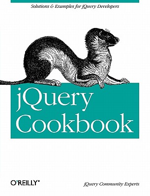 jQuery Cookbook: Solutions & Examples for jQuery Developers (Animal Guide)