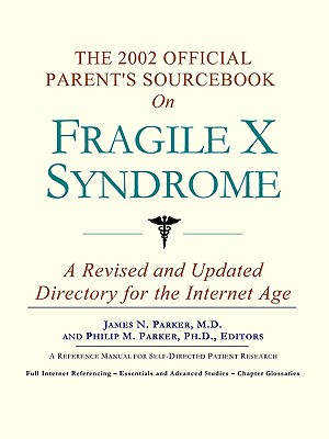 The 2002 Official Patient's Sourcebook on Fragile X Syndrome