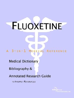 Fluoxetine - A Medical Dictionary Bibliography and Annotated Research Guide to Internet References