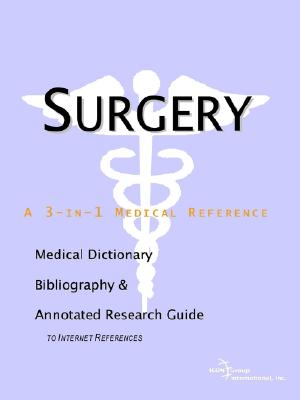 Surgery: A Medical Dictionary, Bibliography, and Research Guide to Internet References
