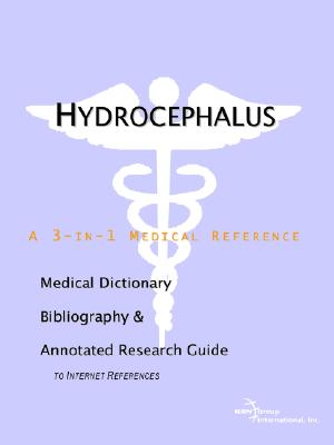 Hydrocephalus - A Medical Dictionary, Bibliography, and Annotated Research Guide to Internet References