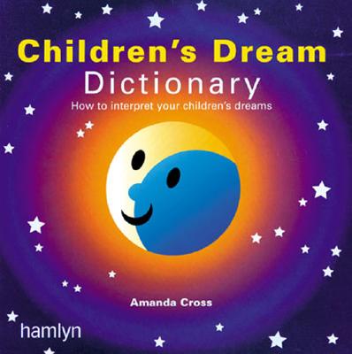 Image for The Children's Dream Dictionary: How to Interpret Your Children's Dreams