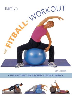 Image for The Fitball Workout: The Easy Way to a Toned, Flexible Body [used book]