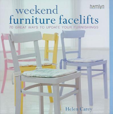 Image for Weekend Furniture Facelifts: 70 Great Ways to Update Your Furnishings (Hamlyn Home & Crafts)