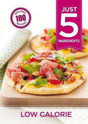 Just 5: Low Calorie (Just 5 Ingredients)