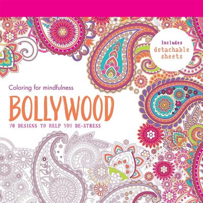 Bollywood: 70 designs to help you de-stress (Coloring for mindfulness)