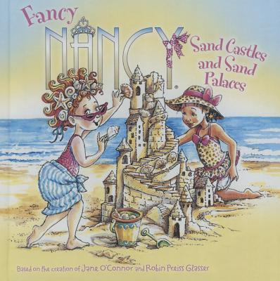 Fancy Nancy: Sand Castles and Sand Palaces